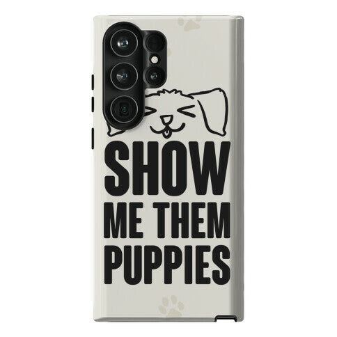 Show Me Them Puppies Phone Case